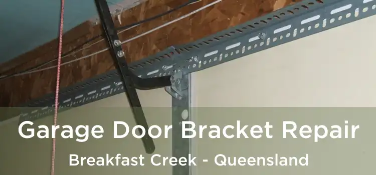 Garage Door Bracket Repair Breakfast Creek - Queensland