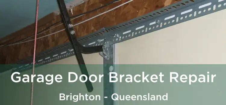 Garage Door Bracket Repair Brighton - Queensland