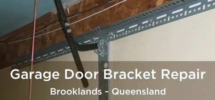 Garage Door Bracket Repair Brooklands - Queensland