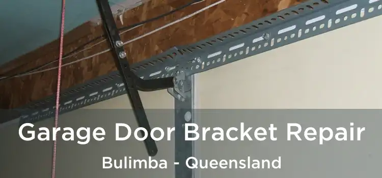 Garage Door Bracket Repair Bulimba - Queensland
