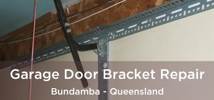 Garage Door Bracket Repair Bundamba - Queensland