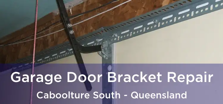 Garage Door Bracket Repair Caboolture South - Queensland