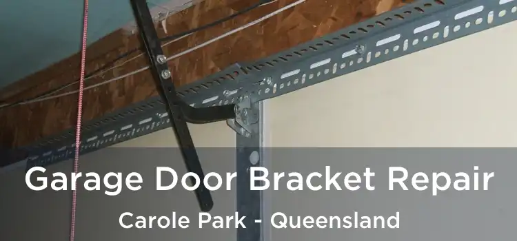 Garage Door Bracket Repair Carole Park - Queensland