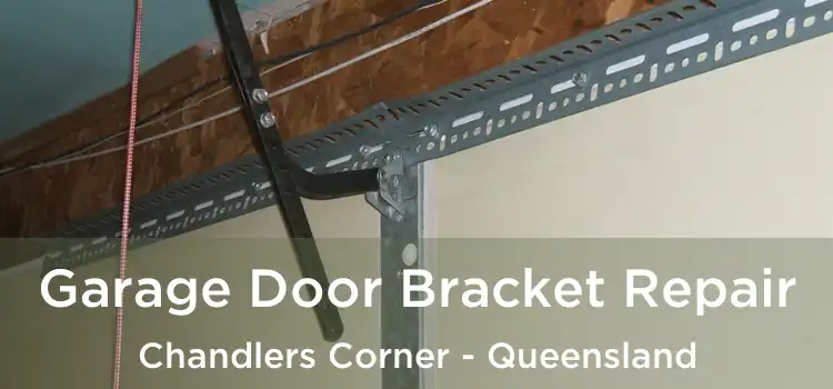 Garage Door Bracket Repair Chandlers Corner - Queensland
