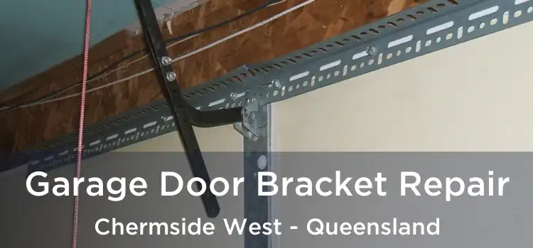 Garage Door Bracket Repair Chermside West - Queensland