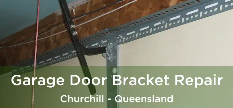 Garage Door Bracket Repair Churchill - Queensland