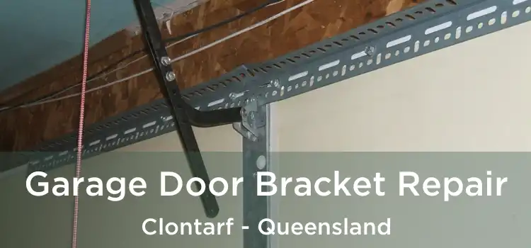 Garage Door Bracket Repair Clontarf - Queensland