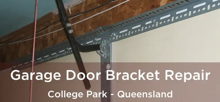 Garage Door Bracket Repair College Park - Queensland