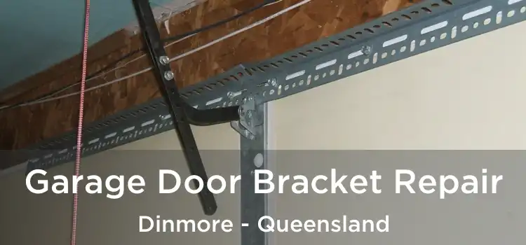 Garage Door Bracket Repair Dinmore - Queensland