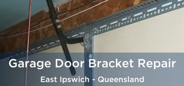 Garage Door Bracket Repair East Ipswich - Queensland