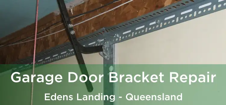 Garage Door Bracket Repair Edens Landing - Queensland