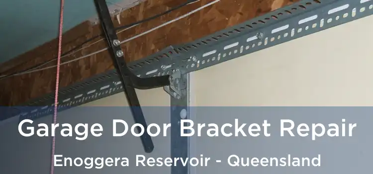Garage Door Bracket Repair Enoggera Reservoir - Queensland