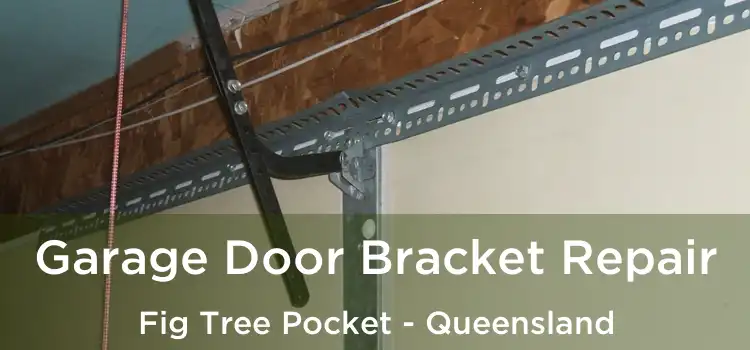Garage Door Bracket Repair Fig Tree Pocket - Queensland