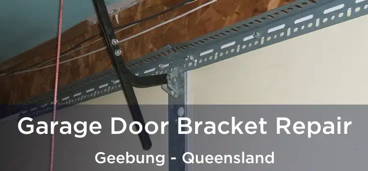 Garage Door Bracket Repair Geebung - Queensland