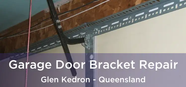 Garage Door Bracket Repair Glen Kedron - Queensland