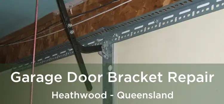 Garage Door Bracket Repair Heathwood - Queensland