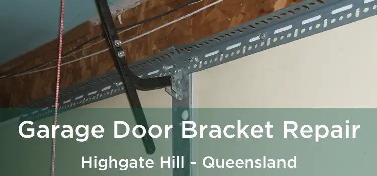 Garage Door Bracket Repair Highgate Hill - Queensland