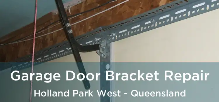 Garage Door Bracket Repair Holland Park West - Queensland