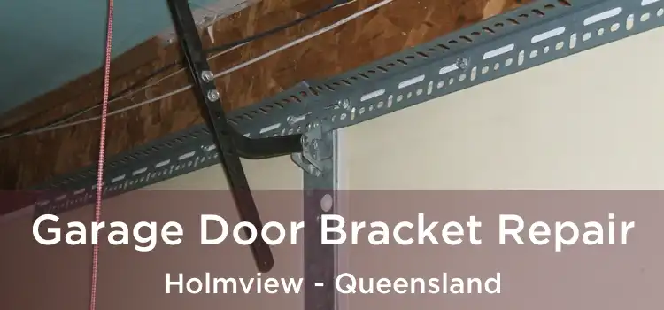 Garage Door Bracket Repair Holmview - Queensland