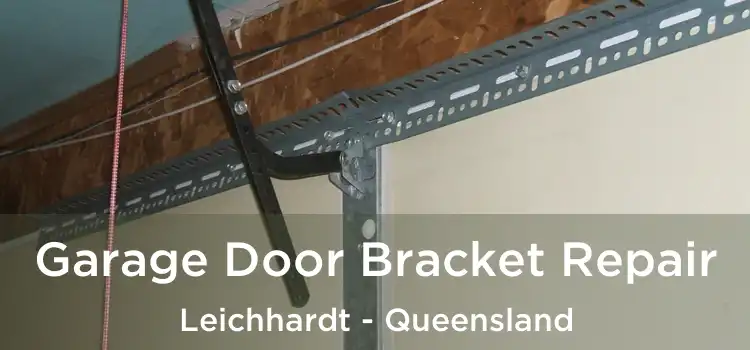 Garage Door Bracket Repair Leichhardt - Queensland