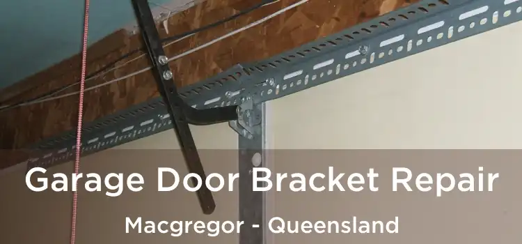 Garage Door Bracket Repair Macgregor - Queensland