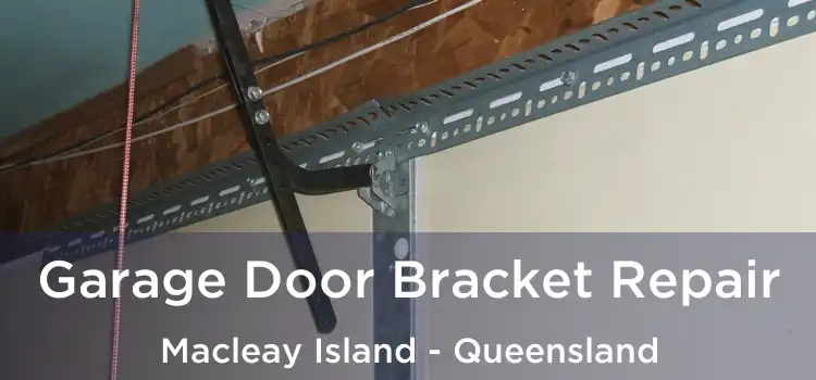 Garage Door Bracket Repair Macleay Island - Queensland