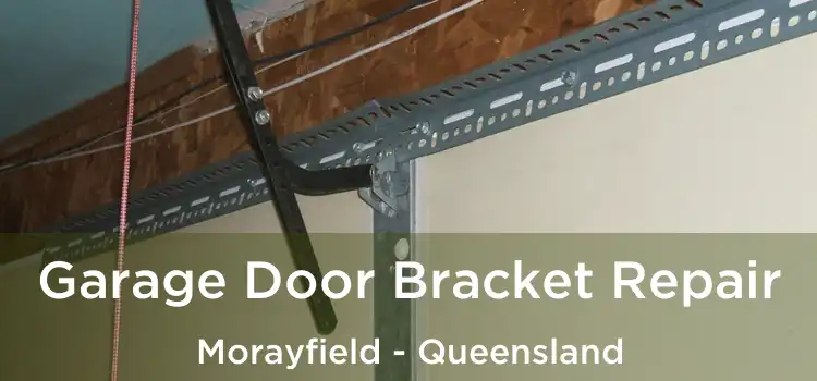 Garage Door Bracket Repair Morayfield - Queensland