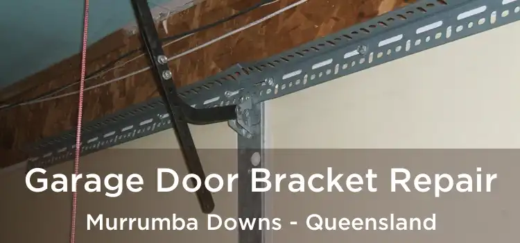 Garage Door Bracket Repair Murrumba Downs - Queensland