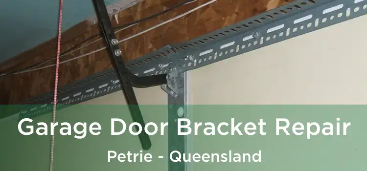 Garage Door Bracket Repair Petrie - Queensland