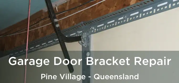 Garage Door Bracket Repair Pine Village - Queensland