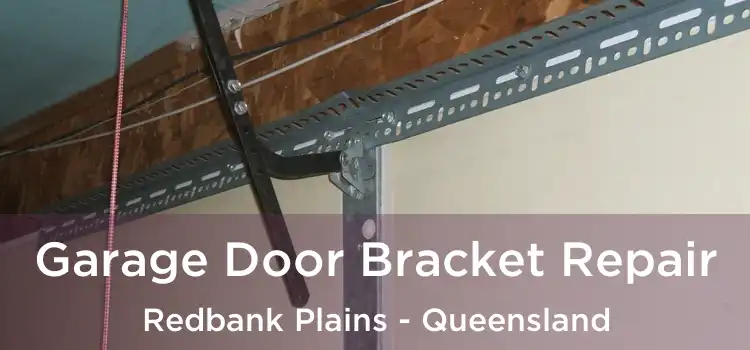 Garage Door Bracket Repair Redbank Plains - Queensland