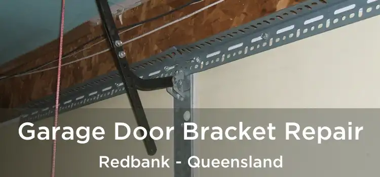 Garage Door Bracket Repair Redbank - Queensland