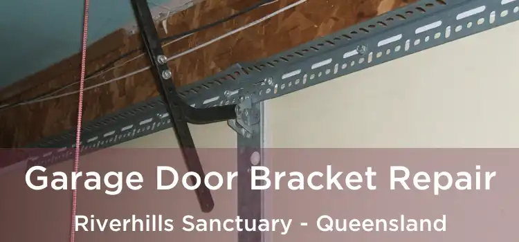 Garage Door Bracket Repair Riverhills Sanctuary - Queensland
