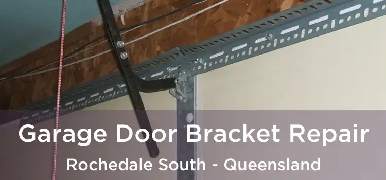 Garage Door Bracket Repair Rochedale South - Queensland