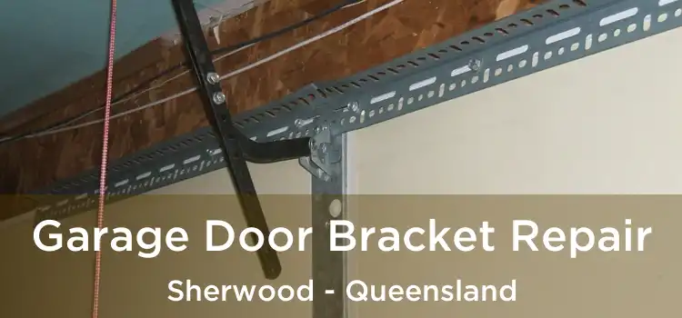 Garage Door Bracket Repair Sherwood - Queensland