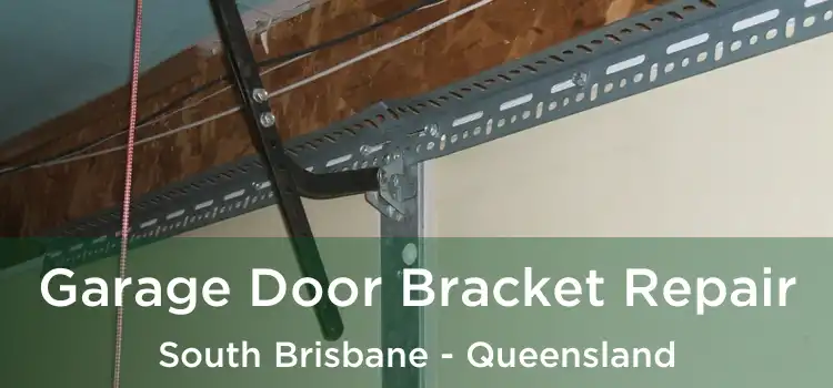 Garage Door Bracket Repair South Brisbane - Queensland