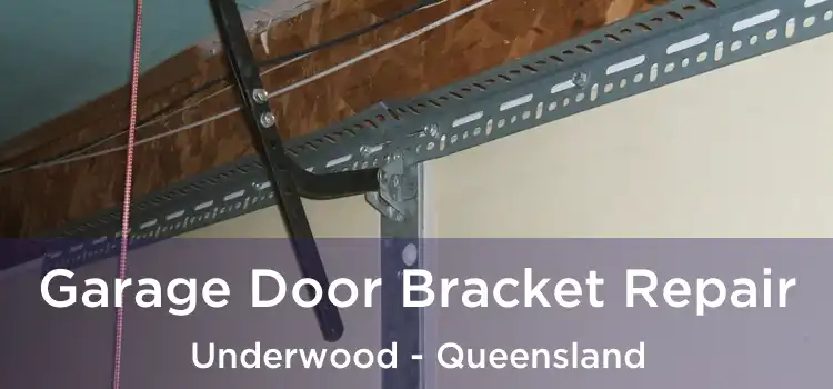 Garage Door Bracket Repair Underwood - Queensland