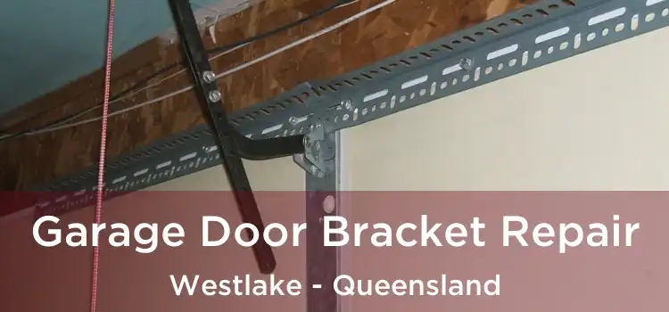 Garage Door Bracket Repair Westlake - Queensland
