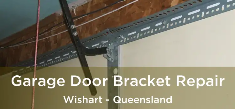 Garage Door Bracket Repair Wishart - Queensland