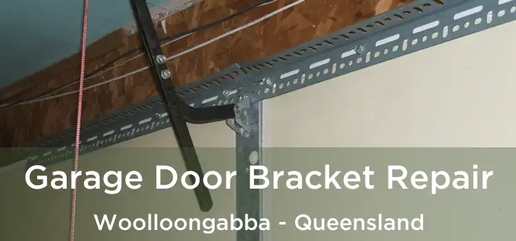 Garage Door Bracket Repair Woolloongabba - Queensland