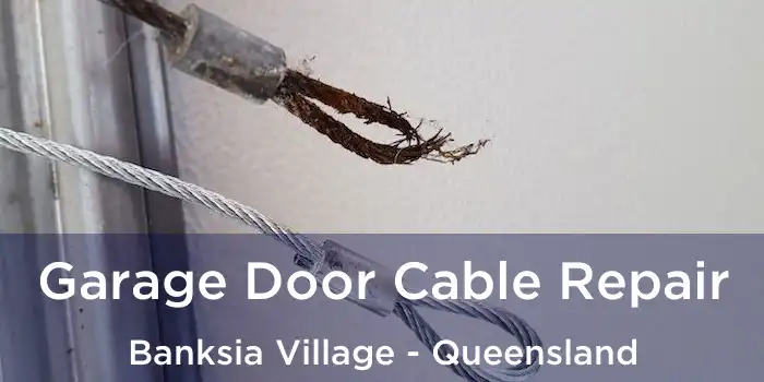 Garage Door Cable Repair Banksia Village - Queensland