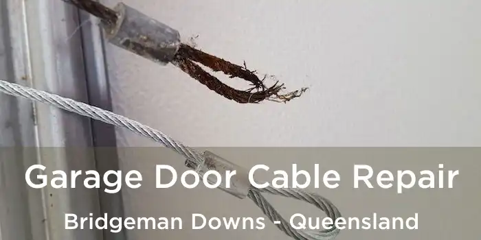 Garage Door Cable Repair Bridgeman Downs - Queensland