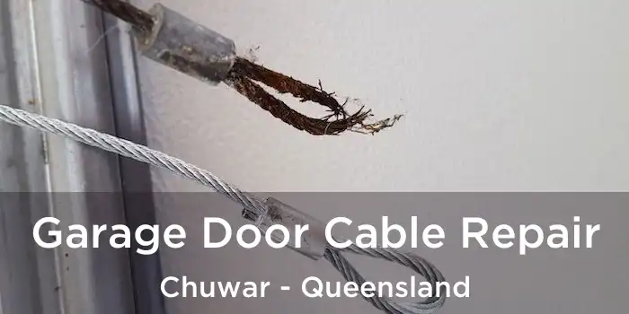 Garage Door Cable Repair Chuwar - Queensland