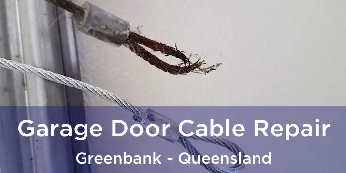 Garage Door Cable Repair Greenbank - Queensland