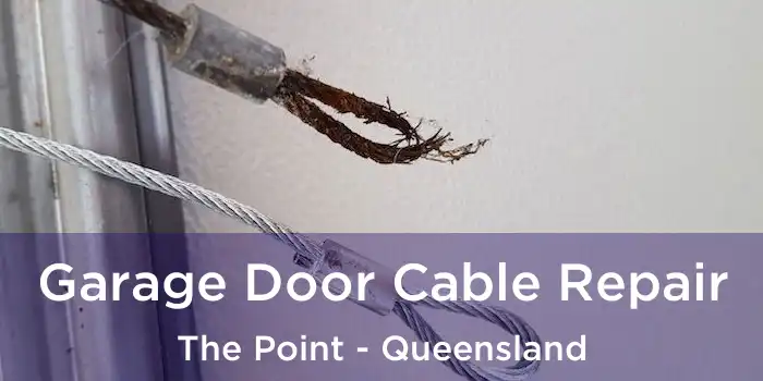 Garage Door Cable Repair The Point - Queensland