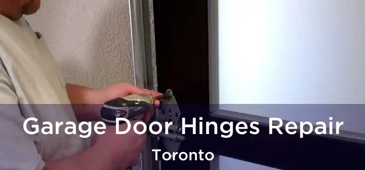 Garage Door Hinges Repair Toronto