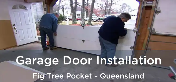 Garage Door Installation Fig Tree Pocket - Queensland