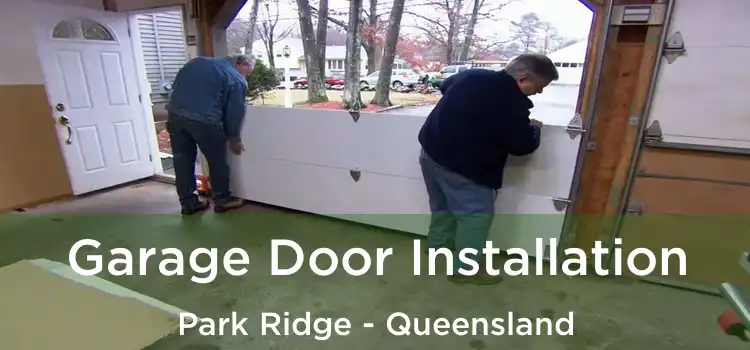 Garage Door Installation Park Ridge - Queensland