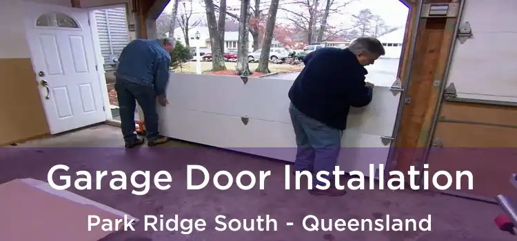 Garage Door Installation Park Ridge South - Queensland