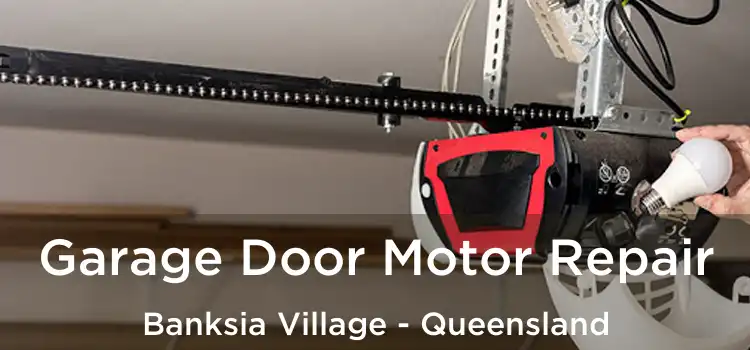 Garage Door Motor Repair Banksia Village - Queensland